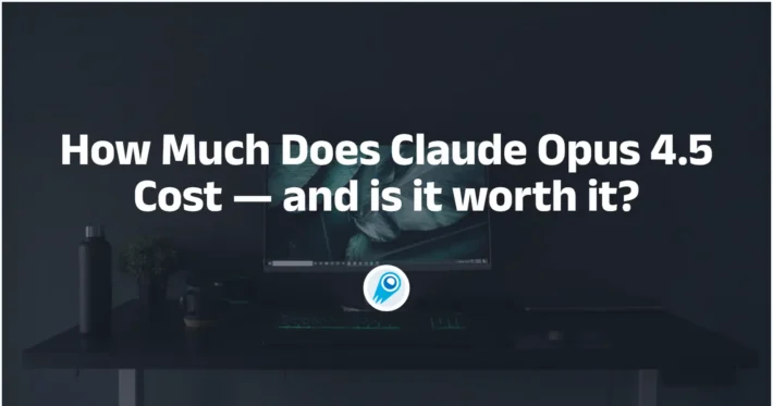 How Much Does Claude Opus 4.5 Cost — and is it worth it